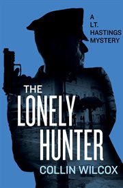 The lonely hunter: a Lt. Hastings mystery cover image