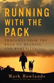 Running with the pack : thoughts from the road on meaning and morality cover image