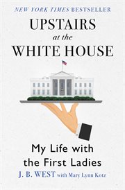 Upstairs at the White House: my life with the First Ladies cover image