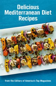Delicious Mediterranean diet recipes: from the editors of america's top magazines cover image