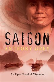 Saigon : an epic novel of Vietnam cover image