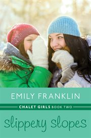 Slippery slopes : chalet girls cover image