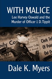 With Malice : Lee Harvey Oswald and the Murder of Officer J.D. Tippit cover image