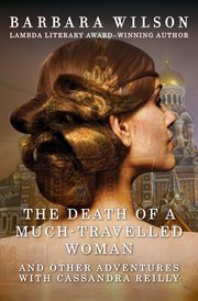 Death of a much-travelled woman: and other adventures with Cassandra Reilly cover image