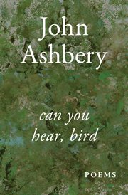 Can you hear, bird : poems cover image