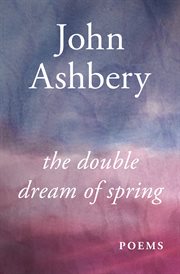 The double dream of spring : poems cover image