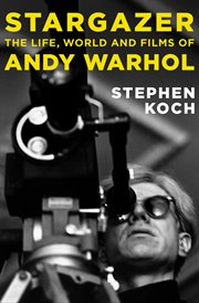 Stargazer : the Life, World and Films of Andy Warhol cover image