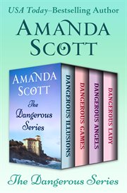 The Dangerous Series : Dangerous Illusions, Dangerous Games, Dangerous Angels, and Dangerous Lady cover image