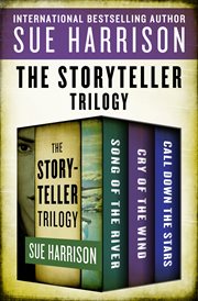 The storyteller trilogy : Song of the river, Cry of the wind, and Call down the stars cover image