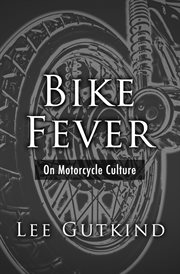 Bike Fever : On Motorcycle Culture cover image