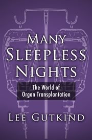 Many sleepless nights : the world of organ transplantation cover image