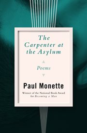The carpenter at the asylum : poems cover image
