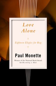 Love alone : eighteen elegies for Rog cover image