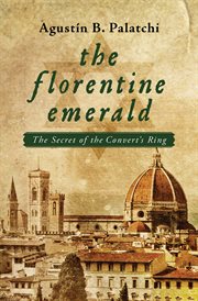 The Florentine Emerald: the Secret of the Convert's Ring cover image