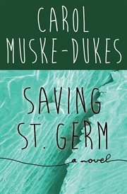 Saving St. Germ: a novel cover image