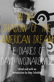 In the shadow of the American dream: the diaries of David Wojnarowicz cover image