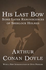 His last bow: some later reminiscences of Sherlock Holmes cover image