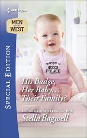 His Badge, Her Baby...Their Family? cover image
