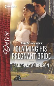 Little Secrets : Claiming His Pregnant Bride cover image