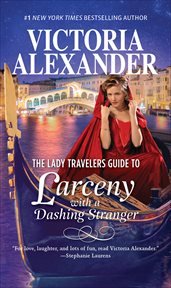 The Lady Travelers Guide to Larceny With a Dashing Stranger : Lady Travelers Guide cover image