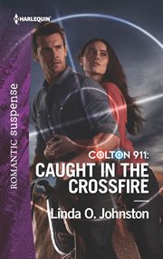 Colton 911 : caught in the crossfire cover image