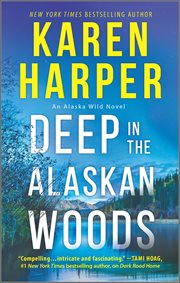 Deep in the Alaskan Woods : Alaska Wild Novels cover image