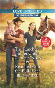 The Rancher's Secret Child and Reunited With the Bull Rider cover image