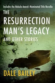 The resurrection man's legacy : and other stories cover image