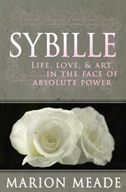 Sybille: life, love, & art in the face of absolute power cover image