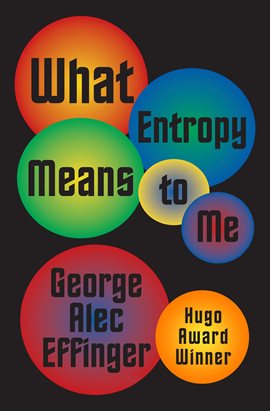 Cover image for What Entropy Means to Me