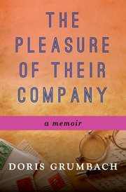 The pleasure of their company : a memoir cover image