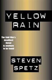 Yellow rain : the Cold War deadliest threat is nowhere to be found cover image