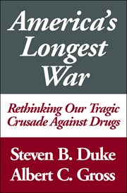 America's longest war: rethinking our tragic crusade against drugs cover image