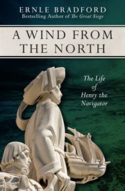 A wind from the north : the life of Henry the Navigator cover image