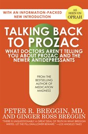 Talking Back to Prozac: What Doctors Won't Tell You About Prozac and the Newer Antidepressants cover image