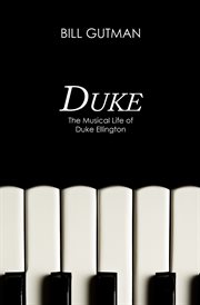 Duke : the Musical Life of Duke Ellington cover image