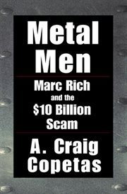 Metal Men : Marc Rich and the $10 Billion Scam cover image