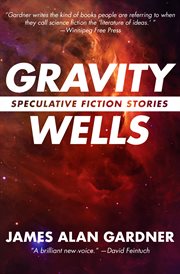 Gravity wells: speculative fiction stories cover image