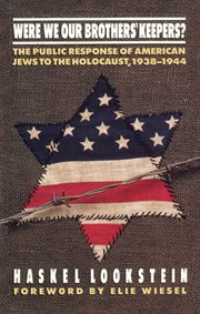 Were we our brothers' keepers?: the public response of American Jews to the holocaust, 1938-1944 cover image
