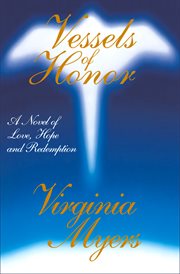 Vessels of honor : a novel of love, hope and redemption cover image