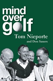 Mind over golf : a beginner's guide to the mental game cover image