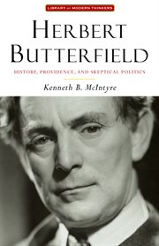 Herbert Butterfield: History, Providence, and Skeptical Politics cover image