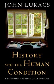 History and the human condition: a historian's pursuit of knowledge cover image