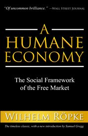 A humane economy: the social framework of the free market cover image