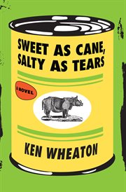 Sweet as cane, salty as tears : a novel cover image