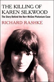 Killing of Karen Silkwood: The Story Behind the Kerr-McGee Plutonium Case cover image