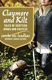 Claymore and kilt: tales of Scottish kings and castles cover image