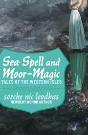 Sea-spell and moor-magic: tales of the Western Isles cover image