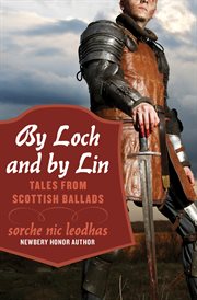 By Loch and by lin : tales from Scottish ballads cover image