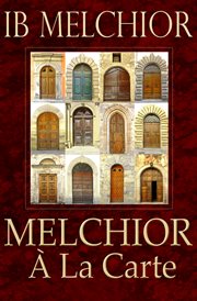 Melchior á la carte : a collection of short stories cover image